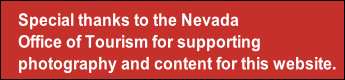 Special thanks to the Nevada
Office of Tourism for supporting
photography and content for this website.
