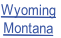 Wyoming
Montana
