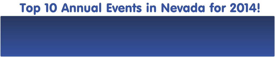 Top 10 Annual Events in Nevada for 2014! 
