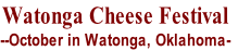 Watonga Cheese Festival
--October in Watonga, Oklahoma-
